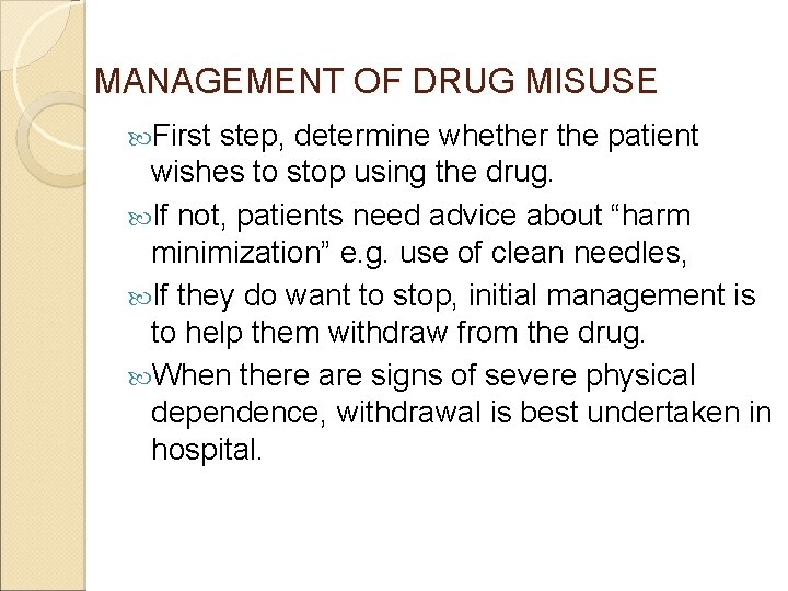 MANAGEMENT OF DRUG MISUSE First step, determine whether the patient wishes to stop using