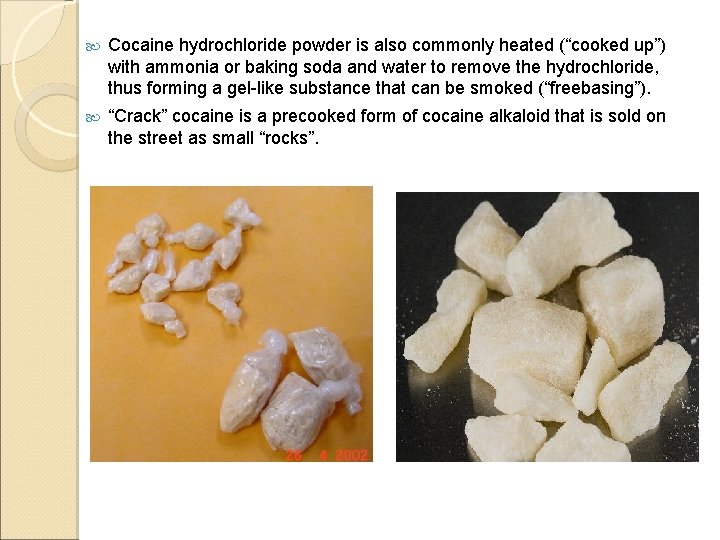  Cocaine hydrochloride powder is also commonly heated (“cooked up”) with ammonia or baking