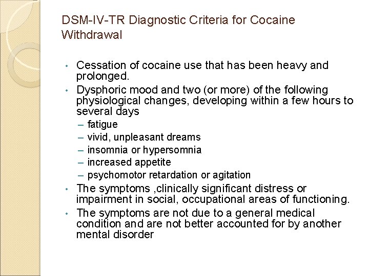 DSM-IV-TR Diagnostic Criteria for Cocaine Withdrawal Cessation of cocaine use that has been heavy