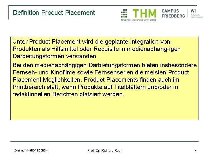 Definition Product Placement Unter Product Placement wird die geplante Integration von Produkten als Hilfsmittel