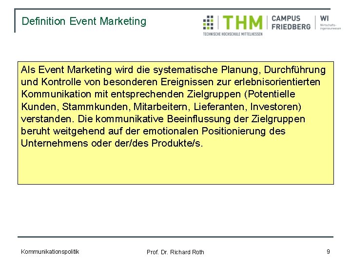 Definition Event Marketing Als Event Marketing wird die systematische Planung, Durchführung und Kontrolle von