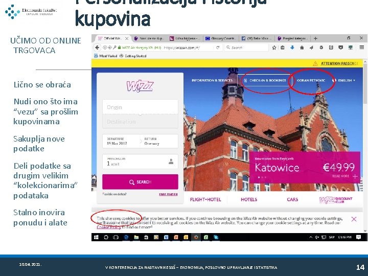 Personalizacija i istorija kupovina UČIMO OD ONLINE TRGOVACA Lično se obraća Nudi ono što