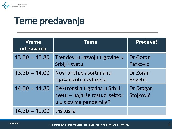 Teme predavanja Vreme održavanja Tema Predavač 13. 00 – 13. 30 Trendovi u razvoju