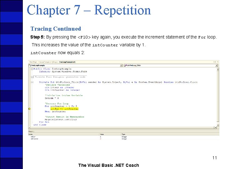 Chapter 7 – Repetition Tracing Continued Step 5: By pressing the <F 10> key