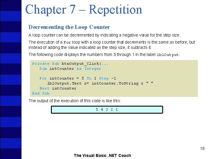 Chapter 7 – Repetition Decrementing the Loop Counter A loop counter can be decremented