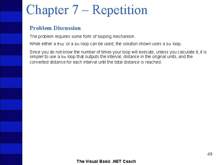 Chapter 7 – Repetition Problem Discussion The problem requires some form of looping mechanism.