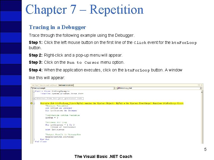 Chapter 7 – Repetition Tracing in a Debugger Trace through the following example using