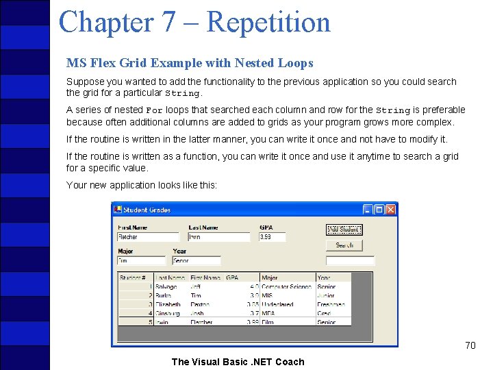 Chapter 7 – Repetition MS Flex Grid Example with Nested Loops Suppose you wanted