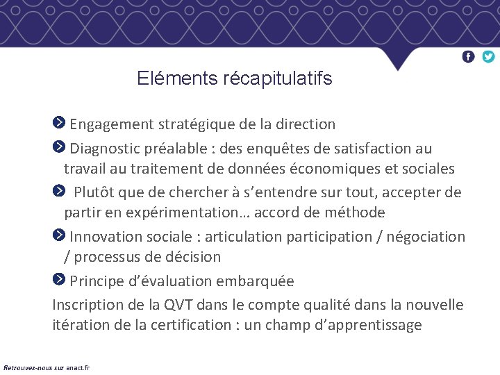 Eléments récapitulatifs Engagement stratégique de la direction Diagnostic préalable : des enquêtes de satisfaction