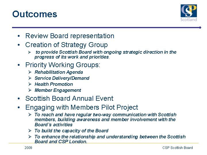 Outcomes • Review Board representation • Creation of Strategy Group Ø to provide Scottish