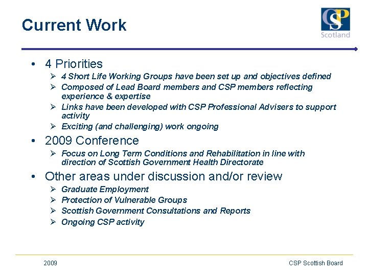 Current Work • 4 Priorities Ø 4 Short Life Working Groups have been set