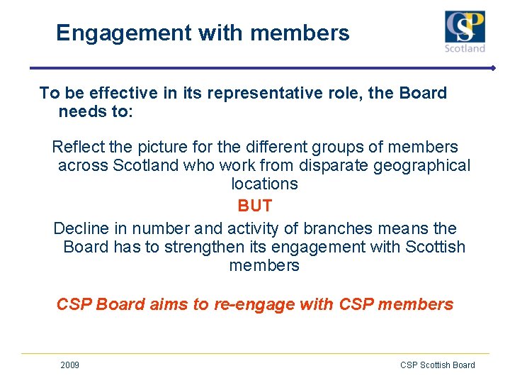 Engagement with members To be effective in its representative role, the Board needs to: