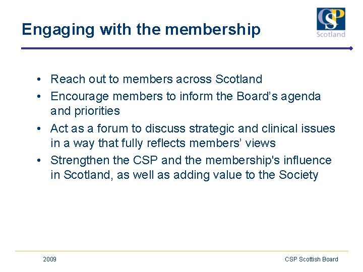 Engaging with the membership • Reach out to members across Scotland • Encourage members