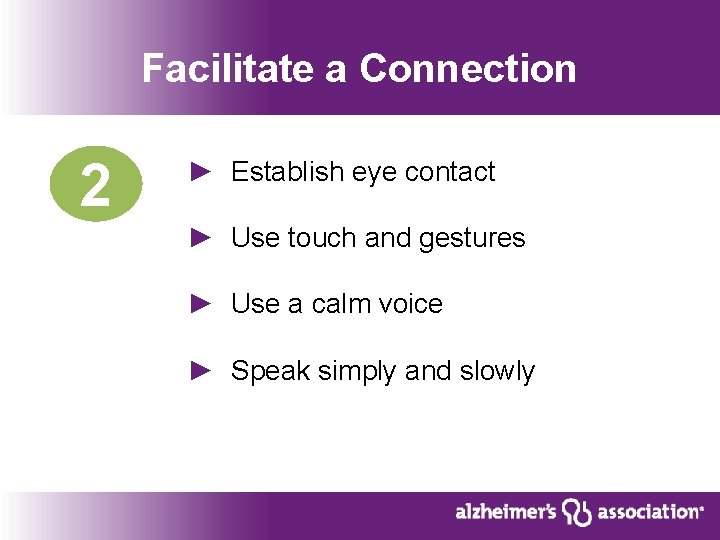 Facilitate a Connection 2 ► Establish eye contact ► Use touch and gestures ►