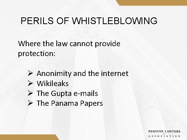 PERILS OF WHISTLEBLOWING Where the law cannot provide protection: Ø Ø Anonimity and the
