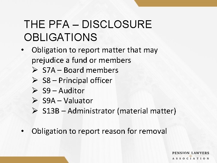 THE PFA – DISCLOSURE OBLIGATIONS • Obligation to report matter that may prejudice a