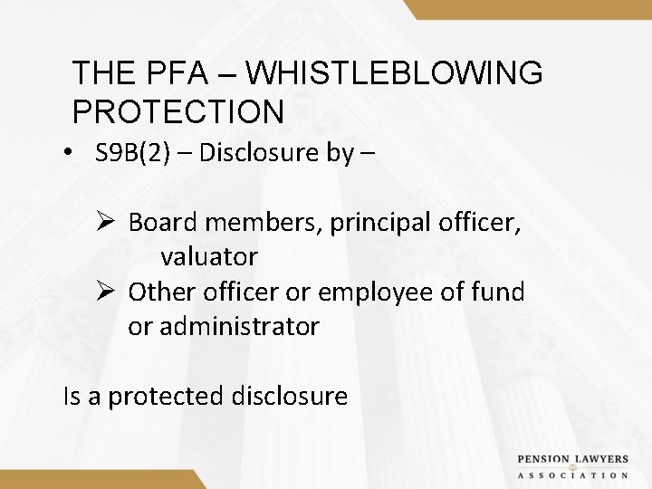 THE PFA – WHISTLEBLOWING PROTECTION • S 9 B(2) – Disclosure by – Ø