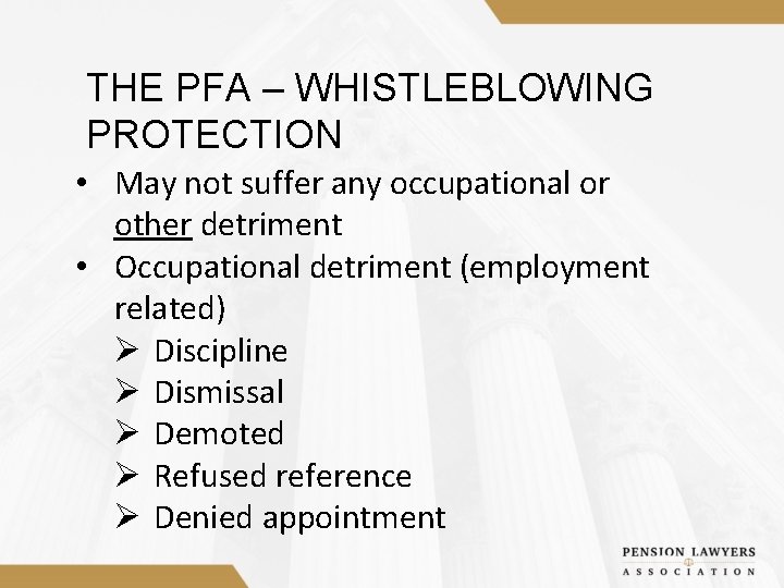 THE PFA – WHISTLEBLOWING PROTECTION • May not suffer any occupational or other detriment