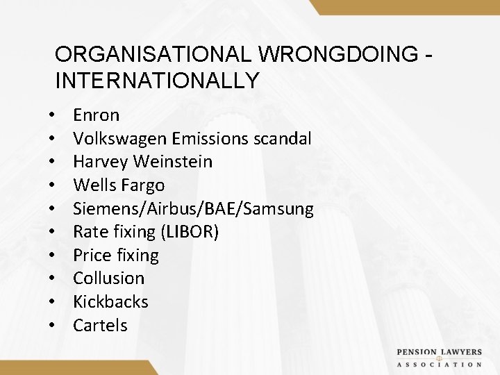 ORGANISATIONAL WRONGDOING INTERNATIONALLY • • • Enron Volkswagen Emissions scandal Harvey Weinstein Wells Fargo
