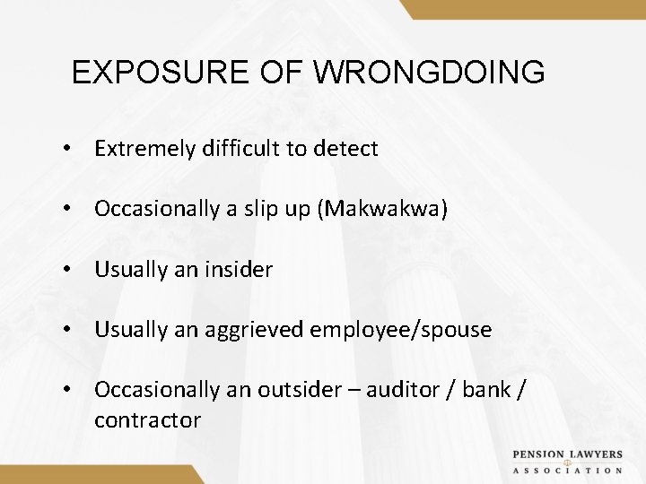 EXPOSURE OF WRONGDOING • Extremely difficult to detect • Occasionally a slip up (Makwakwa)