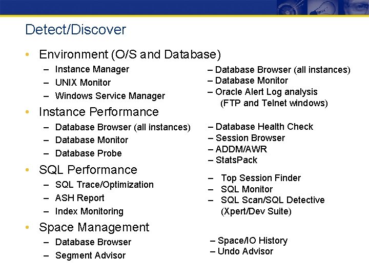 Detect/Discover • Environment (O/S and Database) – Instance Manager – UNIX Monitor – Windows