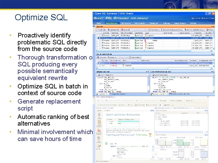 Optimize SQL • Proactively identify problematic SQL directly from the source code • Thorough