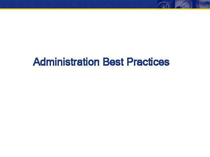Administration Best Practices 