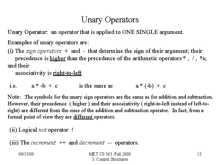 Unary Operators Unary Operator: an operator that is applied to ONE SINGLE argument. Examples