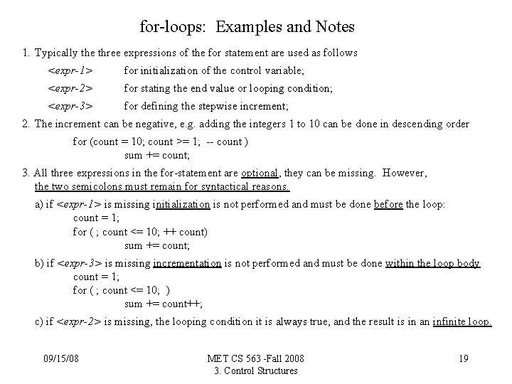 for-loops: Examples and Notes 1. Typically the three expressions of the for statement are