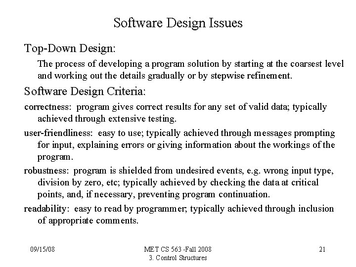Software Design Issues Top-Down Design: The process of developing a program solution by starting