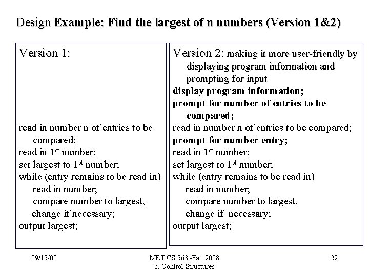 Design Example: Find the largest of n numbers (Version 1&2) Version 1: Version 2: