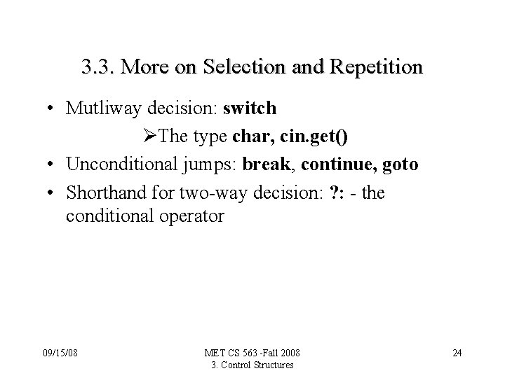 3. 3. More on Selection and Repetition • Mutliway decision: switch ØThe type char,