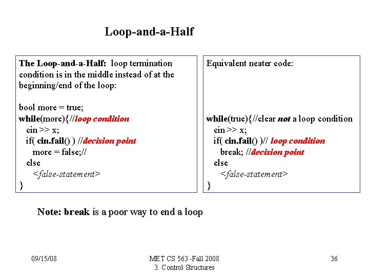 Loop-and-a-Half The Loop-and-a-Half: loop termination condition is in the middle instead of at the