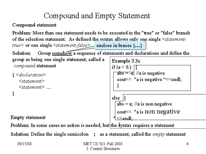 Compound and Empty Statement Compound statement Problem: More than one statement needs to be