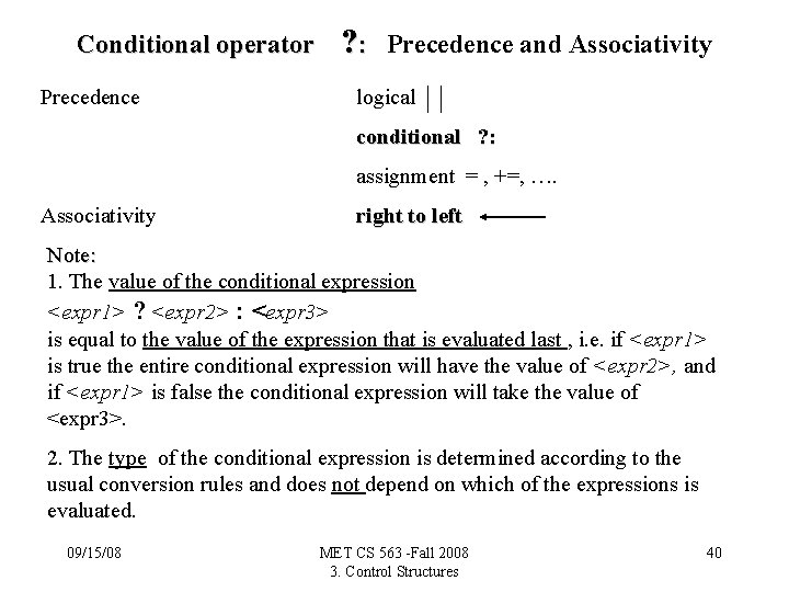 Conditional operator Precedence ? : Precedence and Associativity logical conditional ? : assignment =