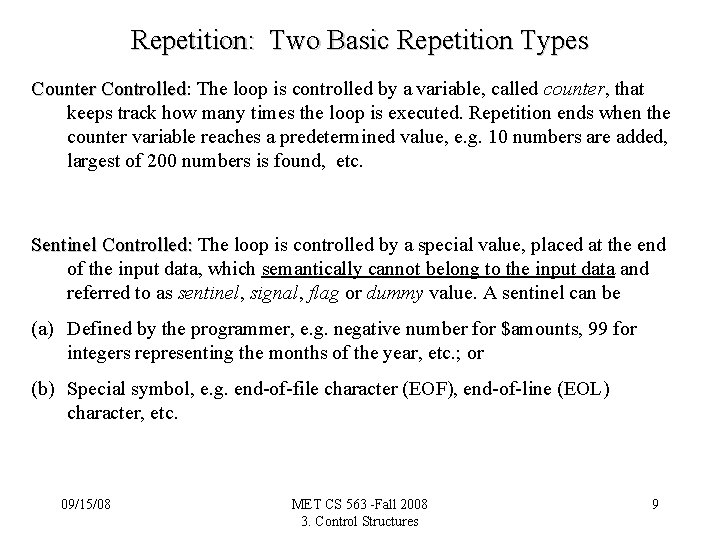 Repetition: Two Basic Repetition Types Counter Controlled: Controlled The loop is controlled by a