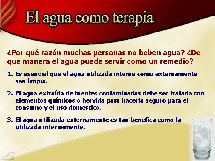 ¿Por qué razón muchas personas no beben agua? ¿De qué manera el agua puede