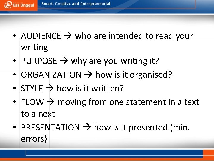  • AUDIENCE who are intended to read your writing • PURPOSE why are