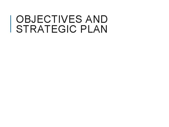 OBJECTIVES AND STRATEGIC PLAN 