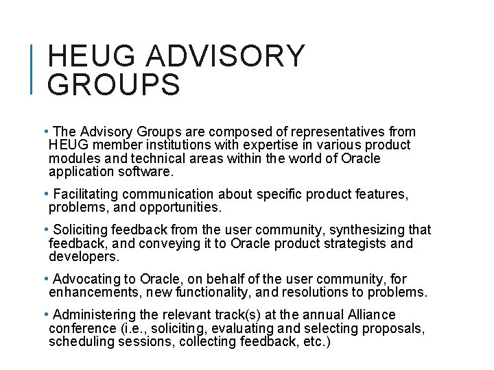 HEUG ADVISORY GROUPS • The Advisory Groups are composed of representatives from HEUG member