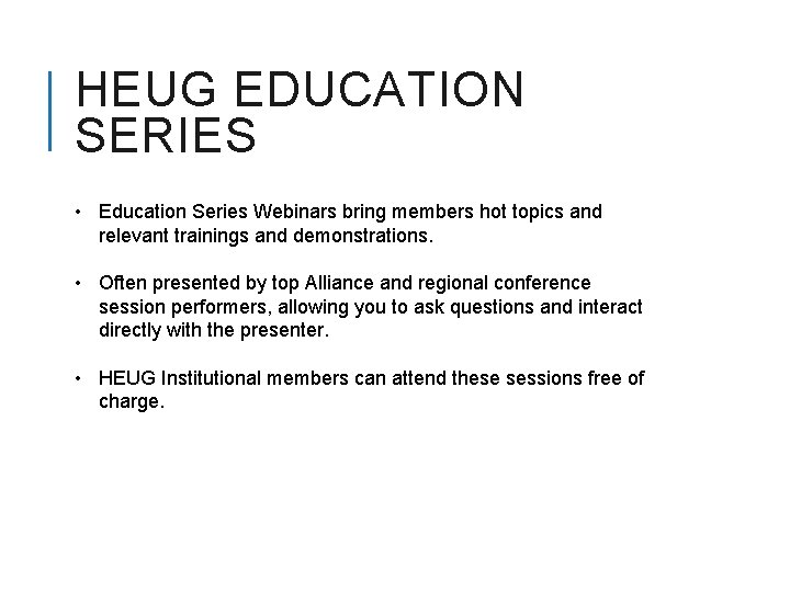 HEUG EDUCATION SERIES • Education Series Webinars bring members hot topics and relevant trainings