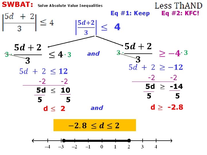 SWBAT: Solve Absolute Value Inequalities Eq #1: Keep Eq #2: KFC! and -2 5