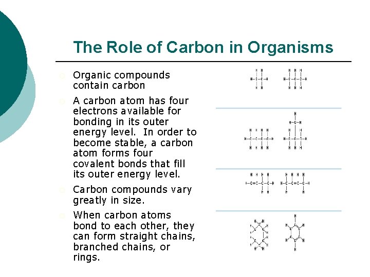 The Role of Carbon in Organisms ¡ Organic compounds contain carbon ¡ A carbon The Role of Carbon in Organisms ¡ Organic compounds contain carbon ¡ A carbon