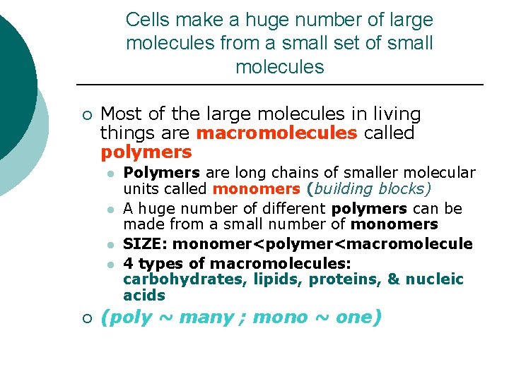 Cells make a huge number of large molecules from a small set of small Cells make a huge number of large molecules from a small set of small