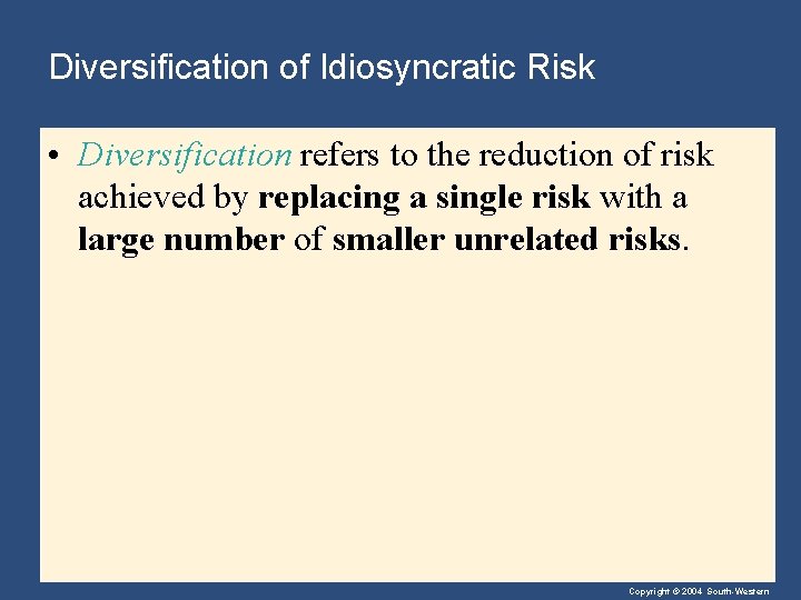 Diversification of Idiosyncratic Risk • Diversification refers to the reduction of risk achieved by