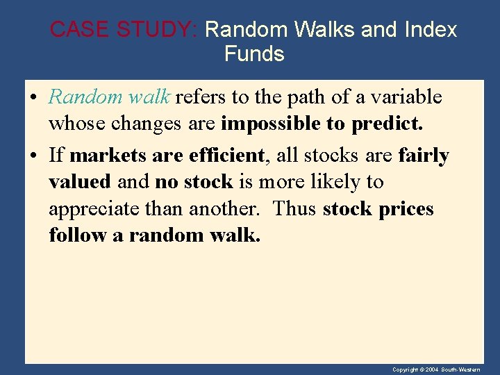 CASE STUDY: Random Walks and Index Funds • Random walk refers to the path