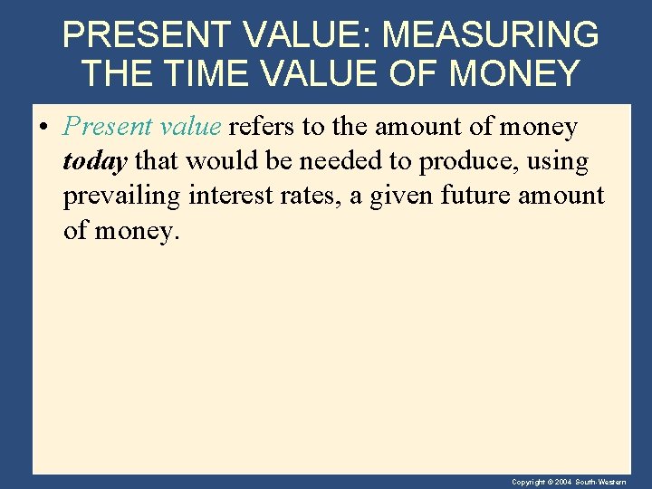 PRESENT VALUE: MEASURING THE TIME VALUE OF MONEY • Present value refers to the