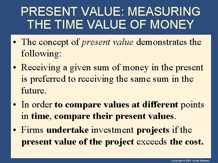 PRESENT VALUE: MEASURING THE TIME VALUE OF MONEY • The concept of present value