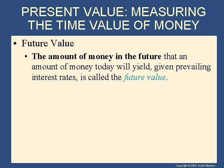 PRESENT VALUE: MEASURING THE TIME VALUE OF MONEY • Future Value • The amount
