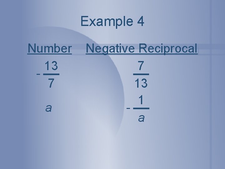 Example 4 Number 13 7 a Negative Reciprocal 7 13 1 a 